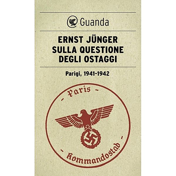 Guanda Saggi: Sulla questione degli ostaggi, Ernst Jünger