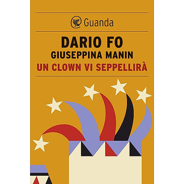 Guanda Saggi: Un clown vi seppellirà, Giuseppina Manin, Dario Fo