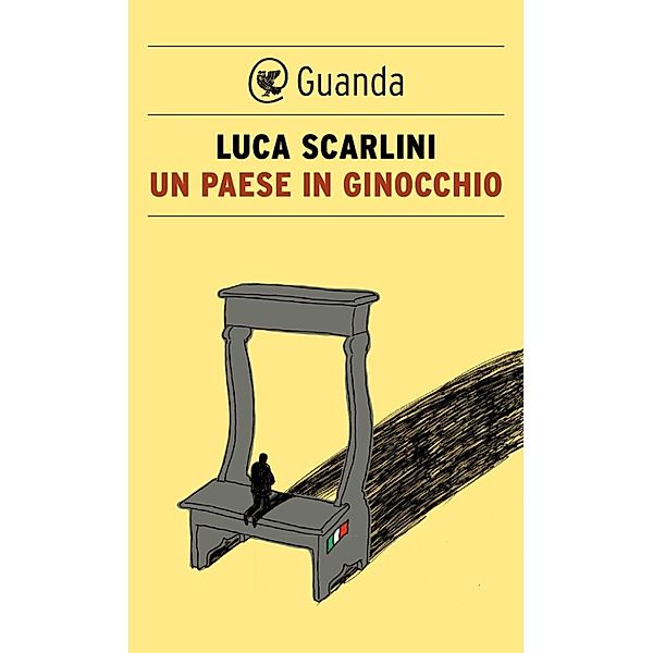 Guanda Saggi: Un paese in ginocchio, Luca Scarlini