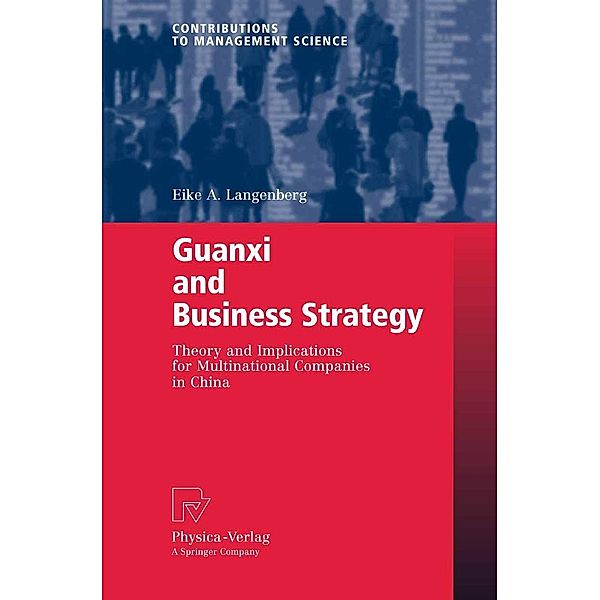 Guanxi and Business Strategy / Contributions to Management Science, Eike A. Langenberg