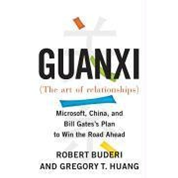 Guanxi (The Art of Relationships), Robert Buderi, Gregory T. Huang