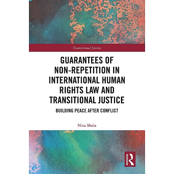 Guarantees of Non-Repetition in International Human Rights Law and Transitional Justice, Nita Shala