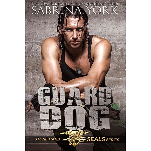 Guard Dog (Stone Hard SEALs, #3) / Stone Hard SEALs, Sabrina York