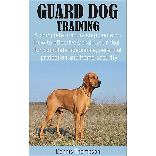 Guard Dog Training, Dennis Thompson