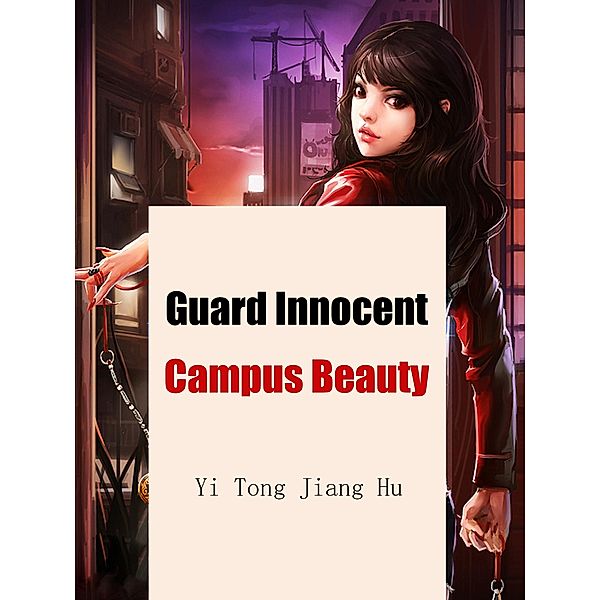 Guard Innocent Campus Beauty / Funstory, Yi TongJiangHu