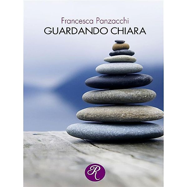 Guardando Chiara / R come Romance, Francesca Panzacchi