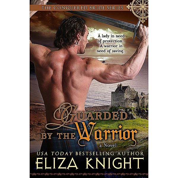 Guarded by the Warrior (The Conquered Bride Series) / The Conquered Bride Series, Eliza Knight