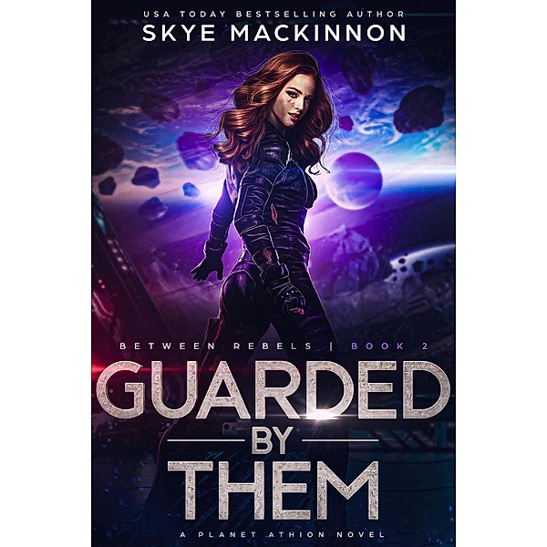 Guarded By Them (Between Rebels, #2) / Between Rebels, Skye Mackinnon