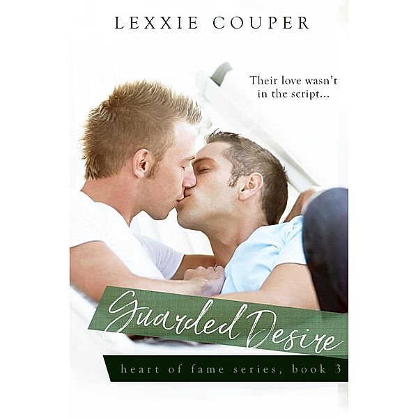 Guarded Desires / Heart Of Fame Bd.3, Lexxie Couper