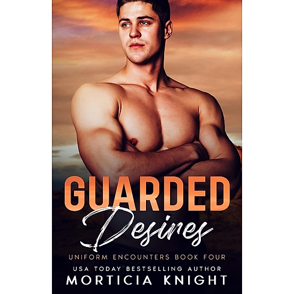 Guarded Desires (Uniform Encounters, #4) / Uniform Encounters, Morticia Knight
