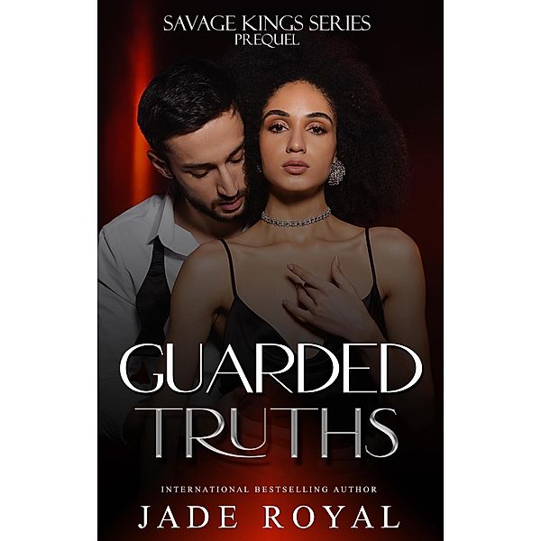 Guarded Truths (Savage Kings Series, #0.5) / Savage Kings Series, Jade Royal