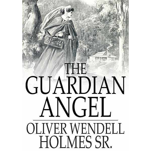Guardian Angel / The Floating Press, Oliver Wendell Holmes Sr.