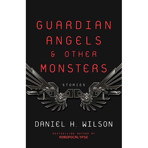 Guardian Angels and Other Monsters, Daniel H. Wilson