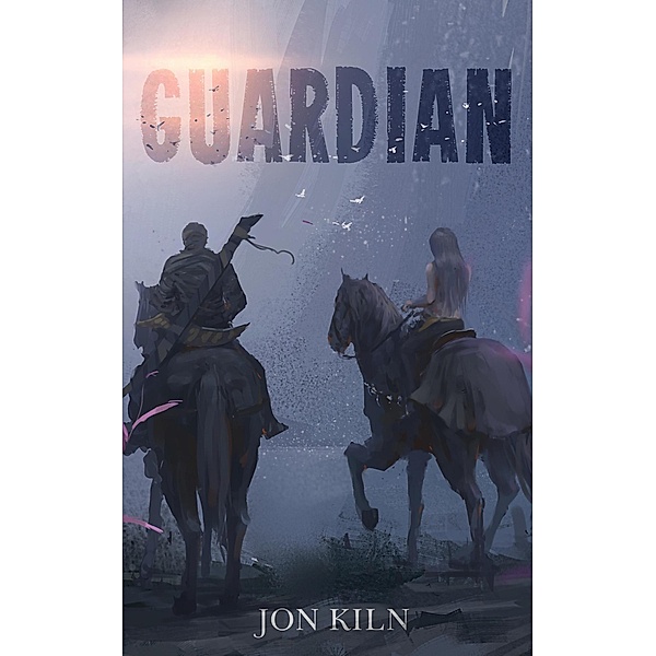 Guardian (Blade Asunder, #2) / Blade Asunder, Jon Kiln