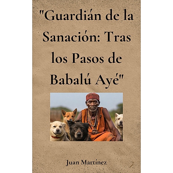 Guardián de la Sanación: Tras los Pasos de Babalú Ayé, Juan Martinez