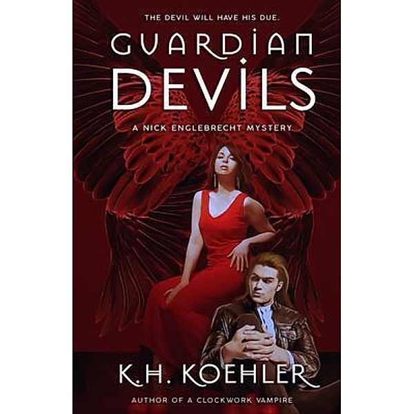 GUARDIAN DEVILS / The Nick Englebrecht Mysteries Bd.4, K. H. Koehler