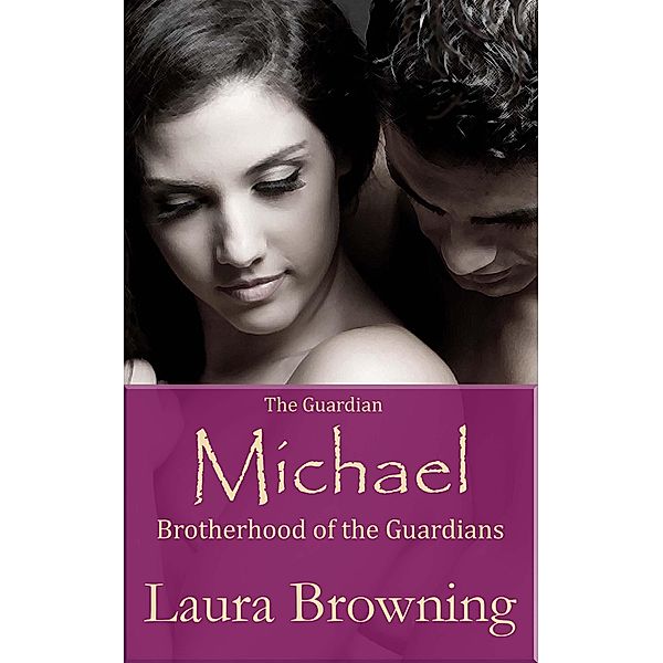 Guardian Michael (Brotherhood of the Guardians #2), Laura Browning