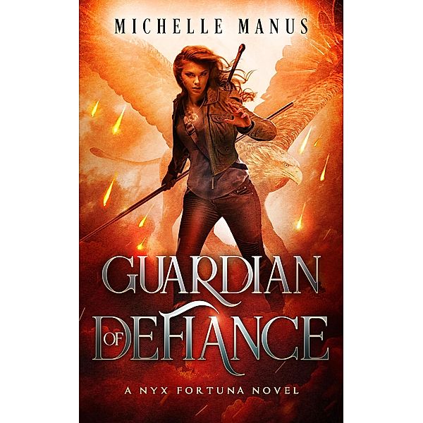 Guardian of Defiance (Nyx Fortuna, #5) / Nyx Fortuna, Michelle Manus