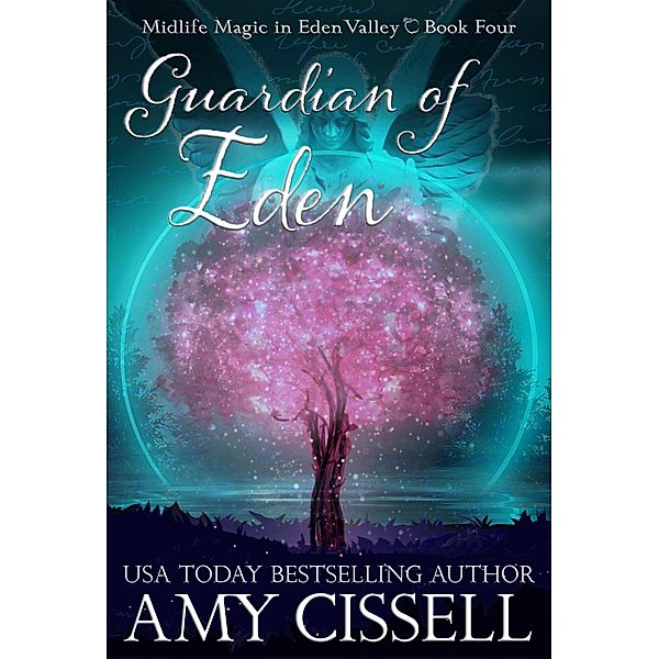 Guardian of Eden (Midlife Magic in Eden Valley, #4) / Midlife Magic in Eden Valley, Amy Cissell