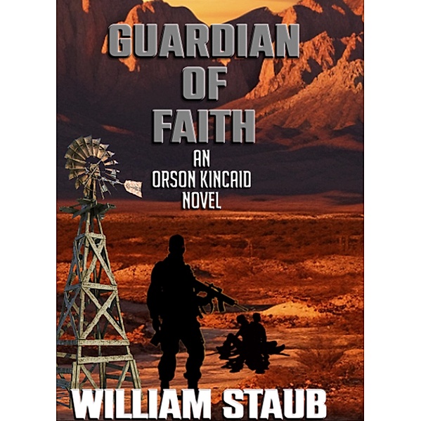 Guardian of Faith (Orson Kincaid Series, #3) / Orson Kincaid Series, William Staub