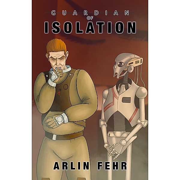 Guardian of Isolation (Guardian Saga, #2) / Guardian Saga, Arlin Fehr