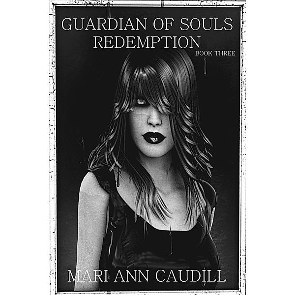 Guardian of Souls: Guardian of Souls: Redemption, Mari Ann Caudill