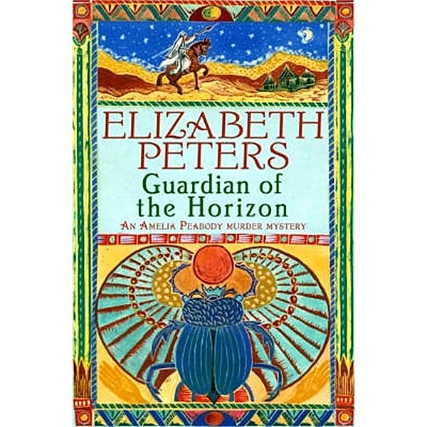 Guardian of the Horizon / Amelia Peabody Bd.16, Elizabeth Peters