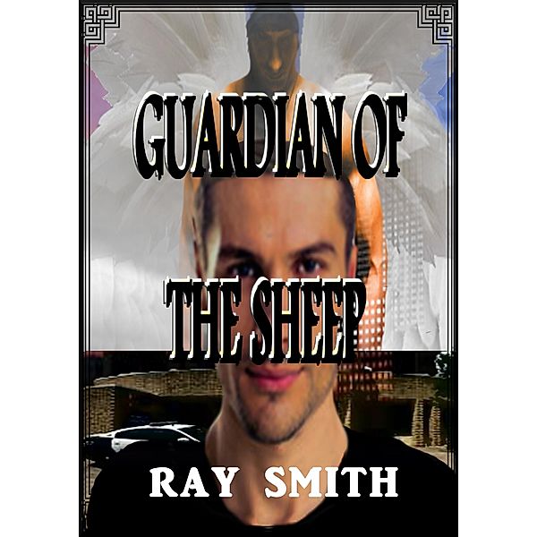 Guardian Of The Sheep (The Battle For Heaven's Gate, #1), Ray Smith