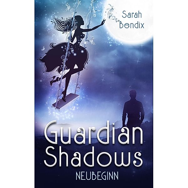 Guardian Shadows / Guardian Shadows Bd.1, Sarah Bendix