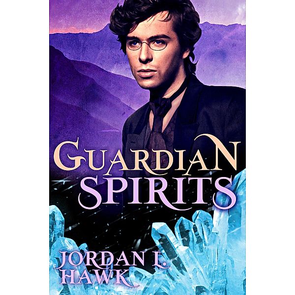 Guardian Spirits / Spirits, Jordan L. Hawk