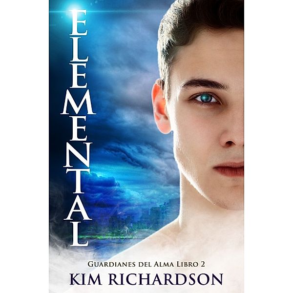Guardianes Del Alma: Elemental (Guardianes Del Alma Libro 2), Kim Richardson