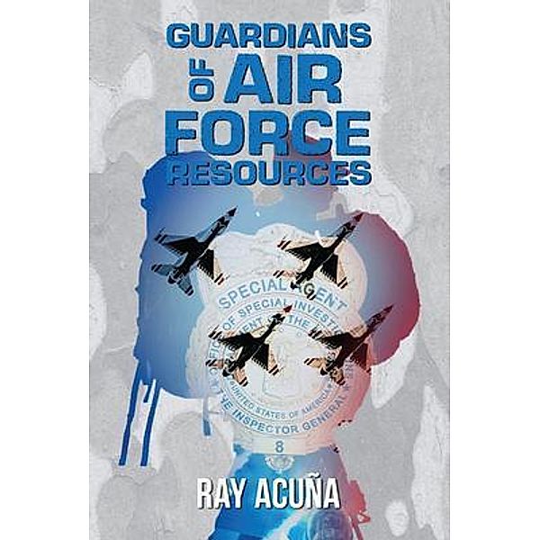 Guardians of Air Force Resources / ReadersMagnet LLC, Ray Acuña