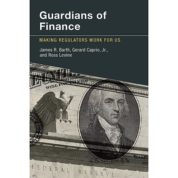 Guardians of Finance, James R. Barth, Gerard Caprio, Ross Levine