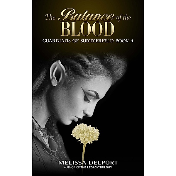 Guardians of Summerfeld: The Balance of the Blood (Guardians of Summerfeld, #4), Melissa Delport