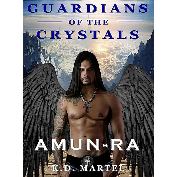 Guardians of the Crystals (Amun-Ra, #3) / Amun-Ra, K. D. Martel