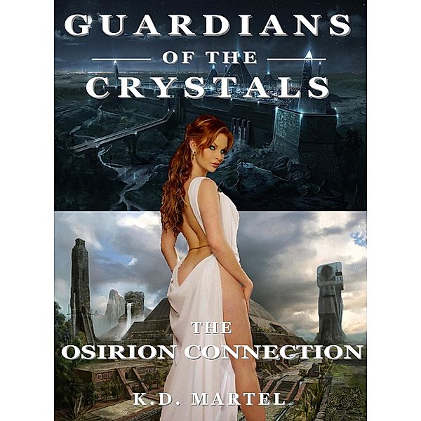 Guardians of the Crystals (The Osirion Connection, #1), K. D. Martel