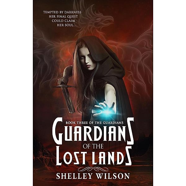 Guardians of the Lost Lands (The Guardians, #3) / The Guardians, Shelley Wilson