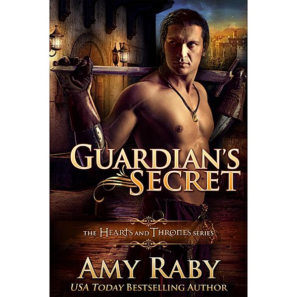 Guardian's Secret (Hearts and Thrones) / Hearts and Thrones, Amy Raby