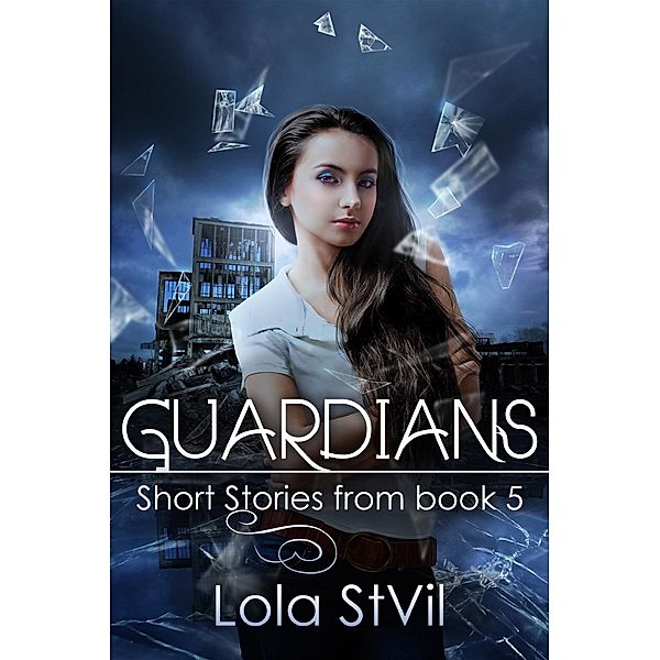 Guardians: Short Stories From Book 5 / Guardians, Lola Stvil