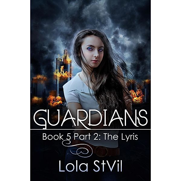 Guardians: The Lyris  (Book 6) (Previously  book 5 part 2) / Guardians, Lola Stvil