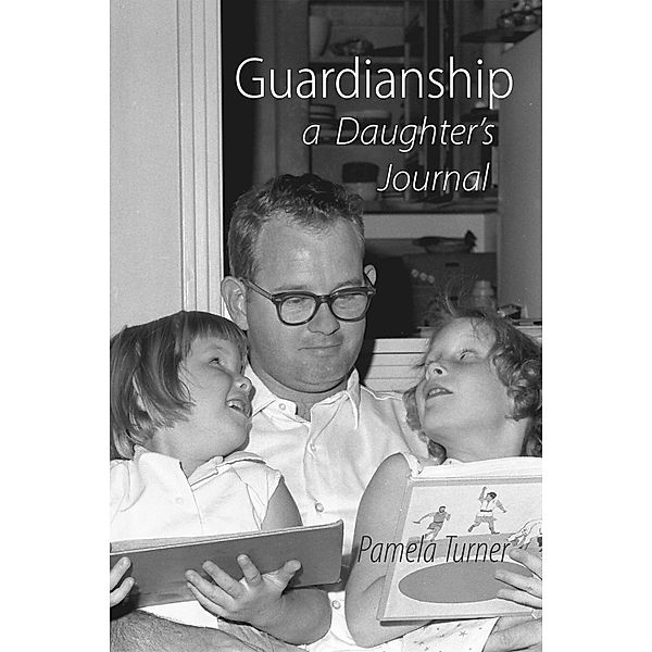 Guardianship a Daughter's Journal, Pamela Turner