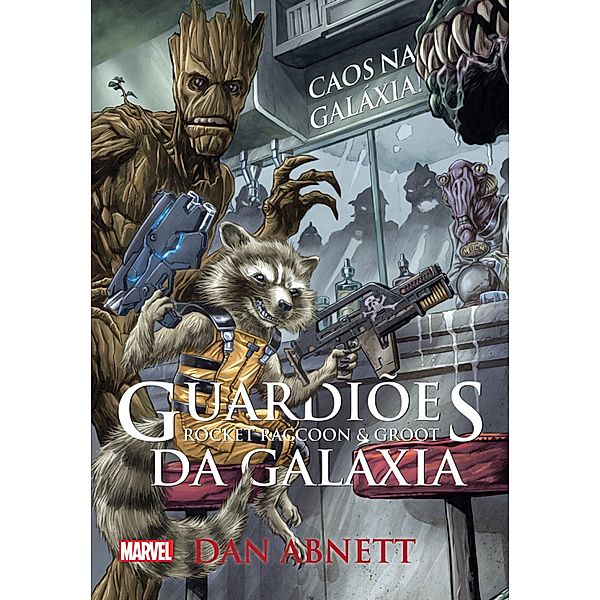 Guardiões da Galáxia - Roccket Raccoon & Groot, Dan Abnett