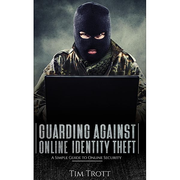 Guarding Against Online Identity Theft, Tim Trott