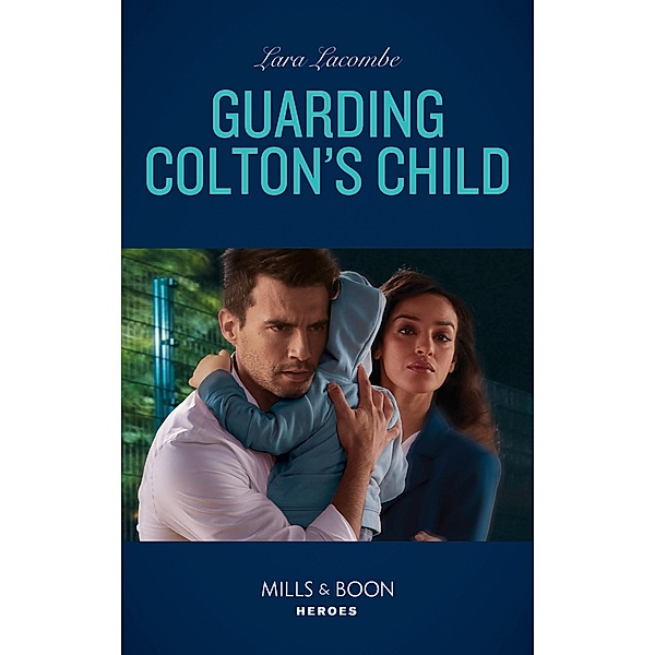Guarding Colton's Child / The Coltons of Grave Gulch Bd.5, Lara Lacombe