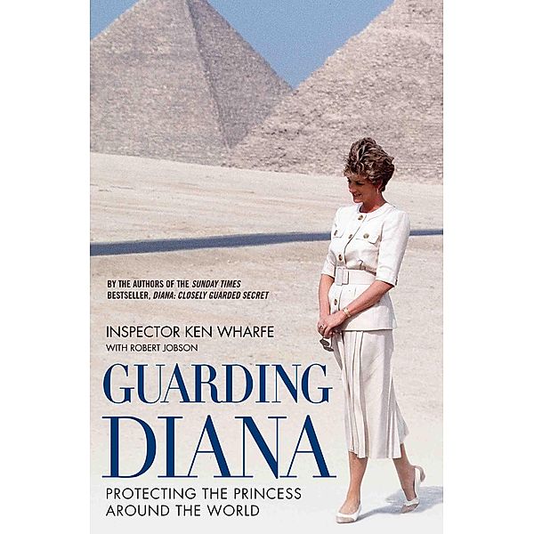 Guarding Diana - Protecting The Princess Around the World, Ken Wharfe