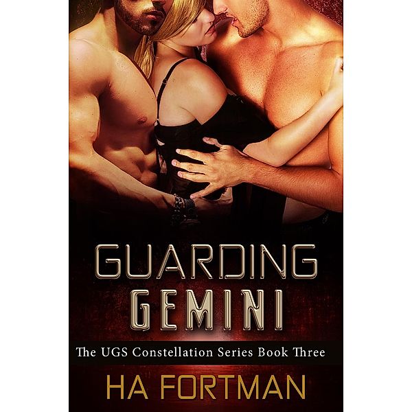 Guarding Gemini (The UGS Constellation Series, #3), Ha Fortman