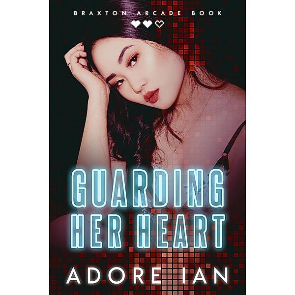 Guarding Her Heart (Braxton Arcade, #2), Adore Ian