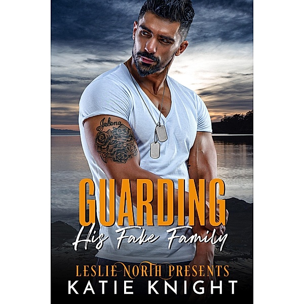 Guarding His Fake Family, Leslie North, Katie Knight