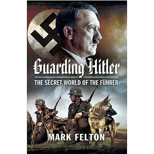 Guarding Hitler, Mark Felton
