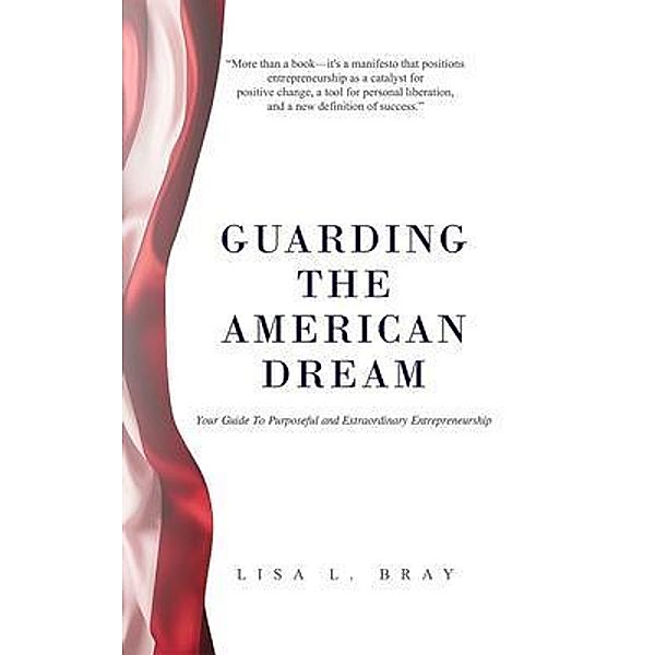 Guarding The American Dream, Lisa L Bray